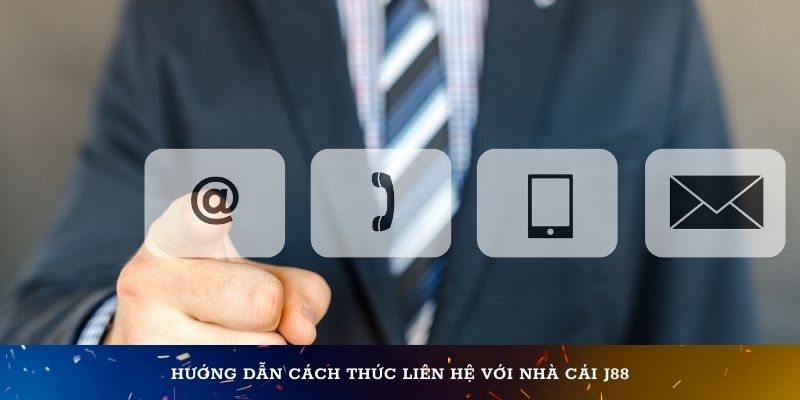 Hướng dẫn cách thức liên hệ với nhà cái J88